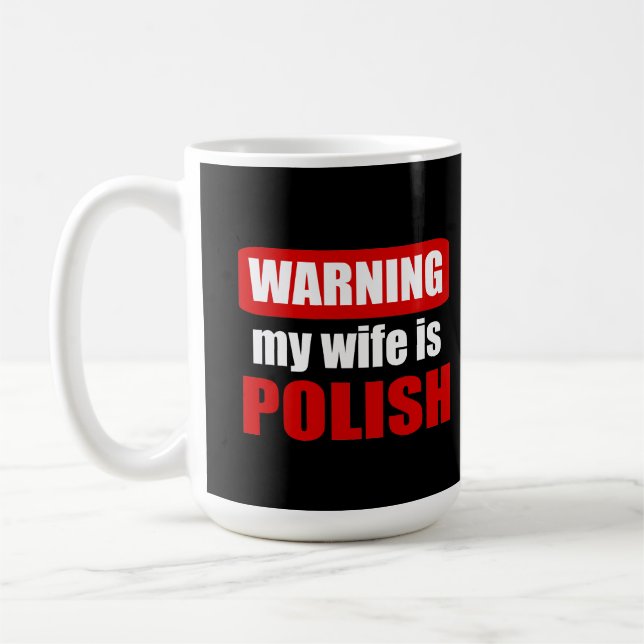 Warning my wife is Polish Coffee Mug (Left)