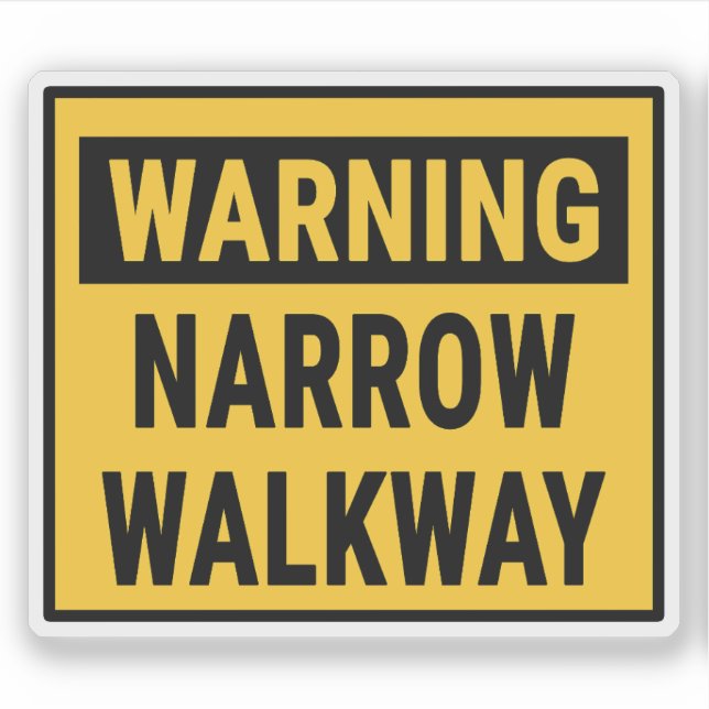 Warning Narrow Walkway (Front)
