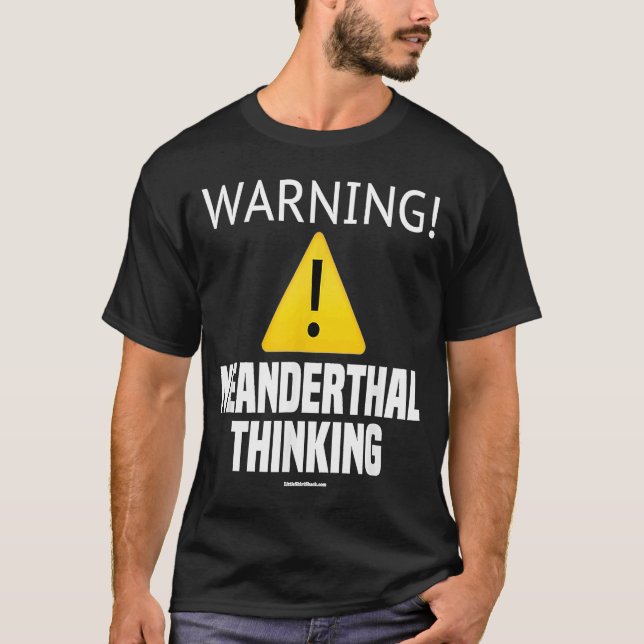 Warning Neanderthal Thinking Apeman Ape Man Funny T-Shirt (Front)