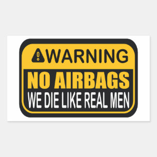 WARNING NO AIRBAGS WE DIE LIKE REAL MEN FUNNY CAR  RECTANGULAR STICKER