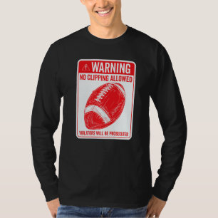 Warning No Clipping Allowed Sign American Football T-Shirt