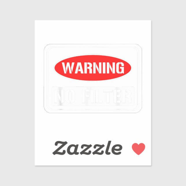 Warning No Filter Funny Sarcastic Pun Danger Cauti (Sheet)