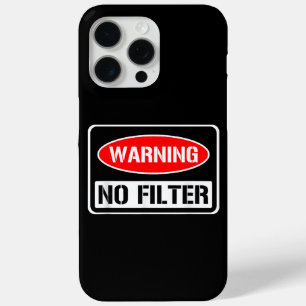 Warning No Filter Funny Sarcastic Pun Danger Cauti iPhone 15 Pro Max Case