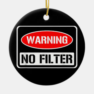 Warning No Filter Funny Sarcastic Pun Danger Cauti Ceramic Tree Decoration