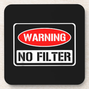 Warning No Filter Funny Sarcastic Pun Danger Cauti Coaster