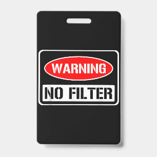 Warning No Filter Funny Sarcastic Pun Danger Cauti ID Badge