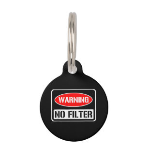 Warning No Filter Funny Sarcastic Pun Danger Cauti Pet Tag