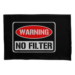 Warning No Filter Funny Sarcastic Pun Danger Cauti Pillowcase