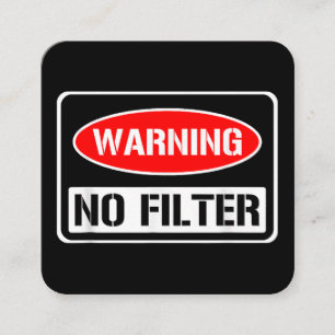 Warning No Filter Funny Sarcastic Pun Danger Cauti Square Business Card