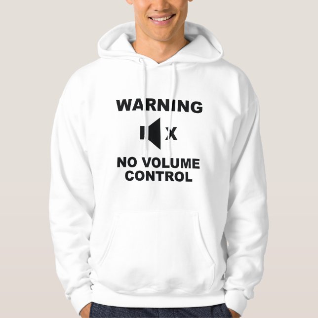 Warning No Volume Control Hoodie (Front)