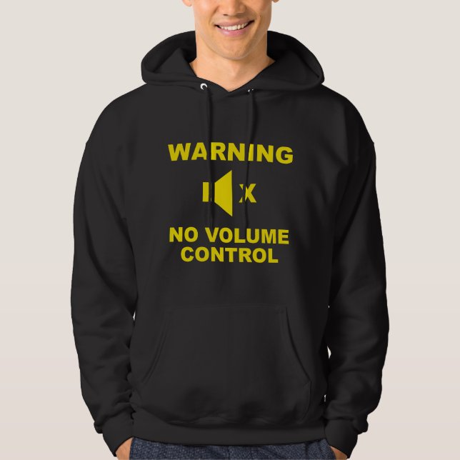 Warning No Volume Control Hoodie (Front)