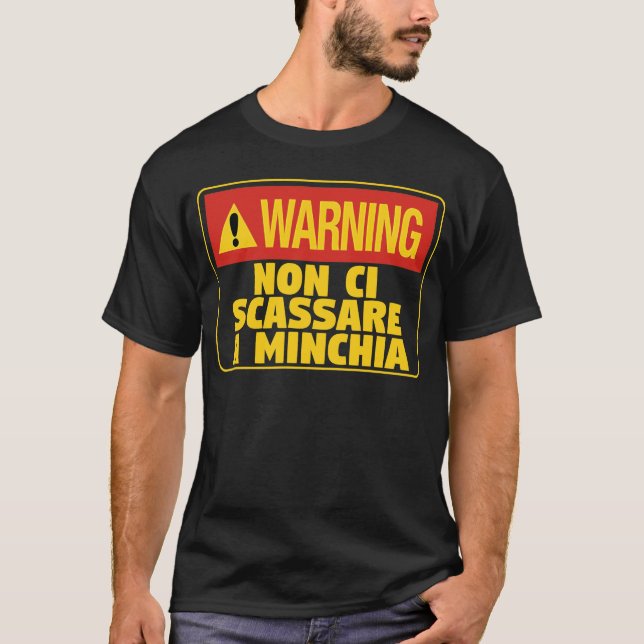 Warning! Non Ci Scassare a Minchia  Funny Sicilian T-Shirt (Front)