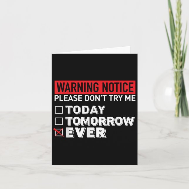 Warning Notice Please Do Not Try Me Today Tomorrow Card (Front)