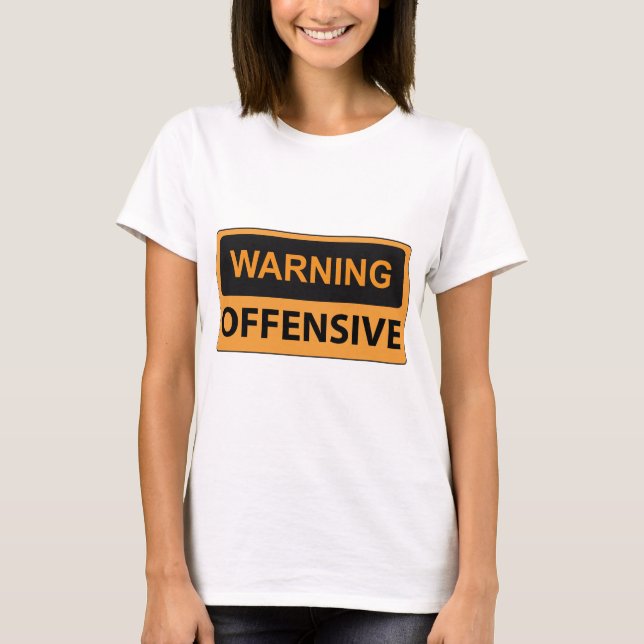 Warning Offensive T-Shirt (Front)