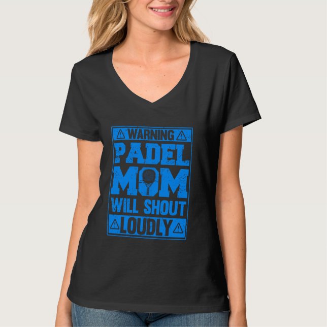 Warning Padel Mum Will Shout Loudly Funny Sports T-Shirt (Front)