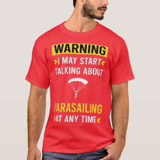 Warning Parasailing Parascending Parakiting Parask T-Shirt