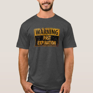 WARNING Past Expiration - Dirty Metal Danger Sign T-Shirt