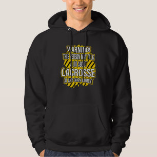 Warning Person Way Talk About Lacrosse Lacrosse S Hoodie