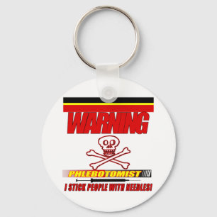 WARNING PHLEBOTOMIST - I STICK PEOPLE WITH NEEDLES KEY RING