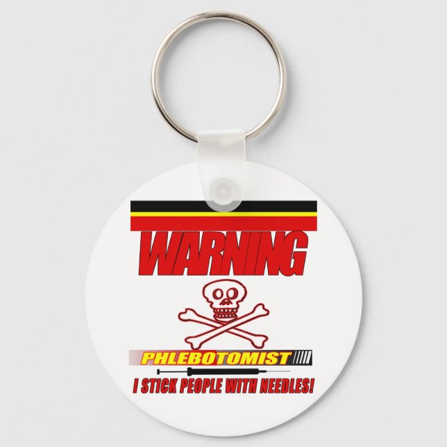 WARNING PHLEBOTOMIST - I STICK PEOPLE WITH NEEDLES KEY RING (Front)