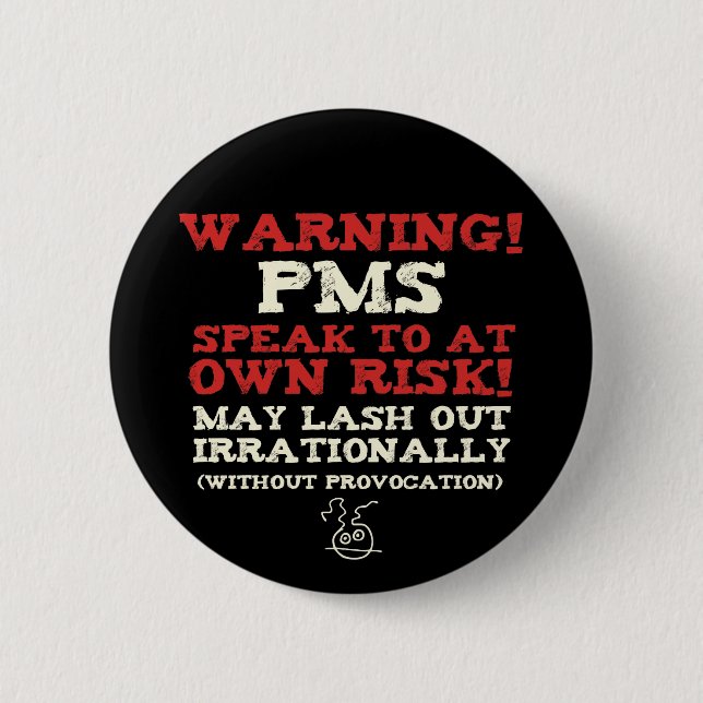 Warning! PMS! 6 Cm Round Badge (Front)