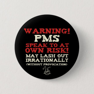 Warning! PMS! 6 Cm Round Badge