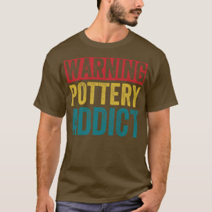 Warning Pottery Lover Funny Clay Ceramics Retro T-Shirt