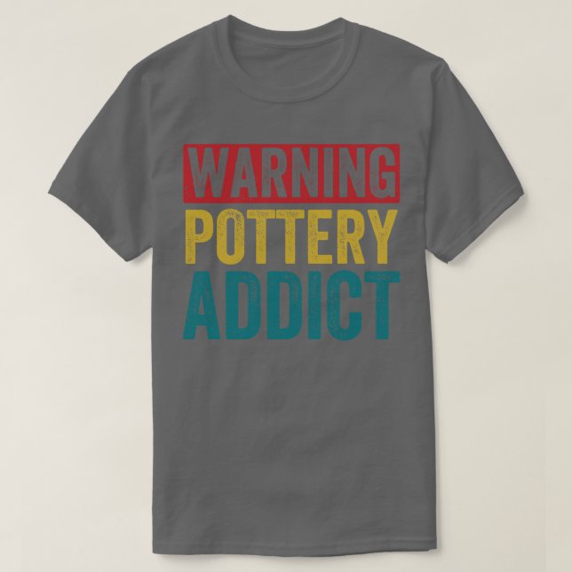 Warning Pottery Lover Funny Clay Ceramics Retro T-Shirt (Design Front)