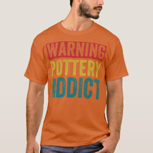 Warning Pottery Lover Funny Clay Ceramics Retro T-Shirt