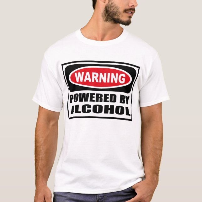 Warning POWERED BY ALCOHOL T-Shirt (Front)