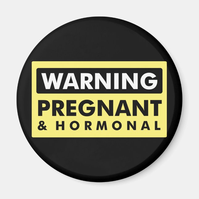 Warning: Pregnant & Hormonal Magnet (Front)