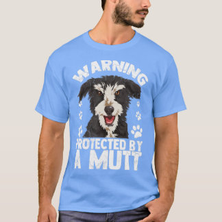 Warning Protected By A Mutt Dog Owner Lover T-Shirt