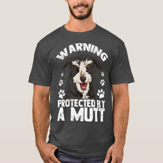 Warning Protected By A Mutt Dog Owner Lover T-Shirt
