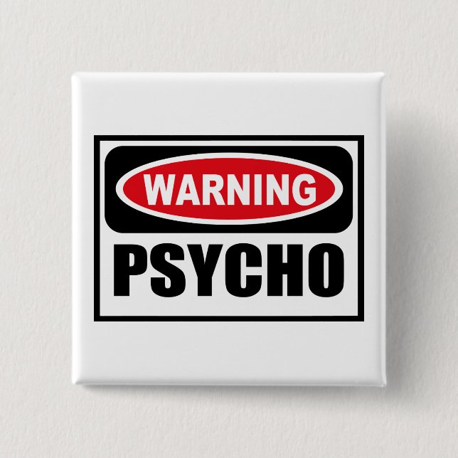 Warning PSYCHO Button (Front)