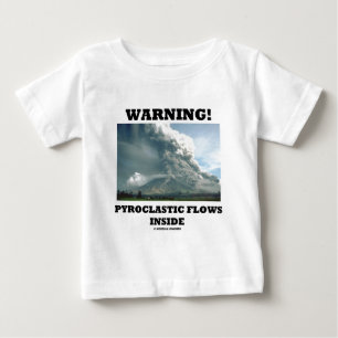 Warning! Pyroclastic Flows Inside (Volcanology) Baby T-Shirt