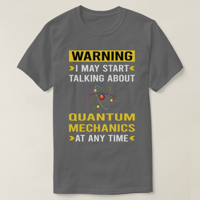 Warning Quantum Mechanics T-Shirt (Design Front)