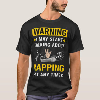 Warning Rapping Rap Rapper funny T-Shirt