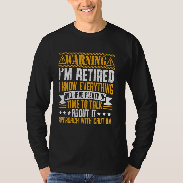 Warning Retired Know Everything and Have Plenty of T-Shirt (Front)
