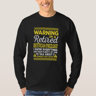 Warning Retired Obstetrician Gynecologist Funny Ob T-Shirt