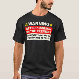 Warning Retired Person Funny Sign Retirement Plan T-Shirt