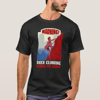 Warning Rock Climbing Makes Me Horny Feeling Horny T-Shirt