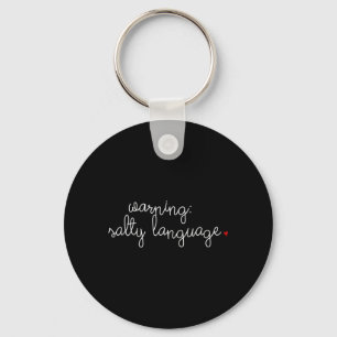 Warning Salty Language Funny Sassy Language Key Ring
