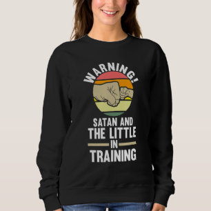 warning satan and the little in training father sweatshirt
