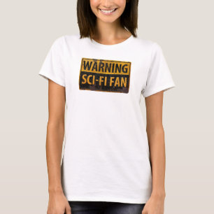 WARNING SCI-FI FAN - Metal Danger Caution Sign T-Shirt