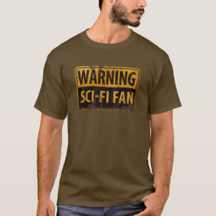 WARNING SCI-FI FAN  - Metal Danger Caution Sign T-Shirt