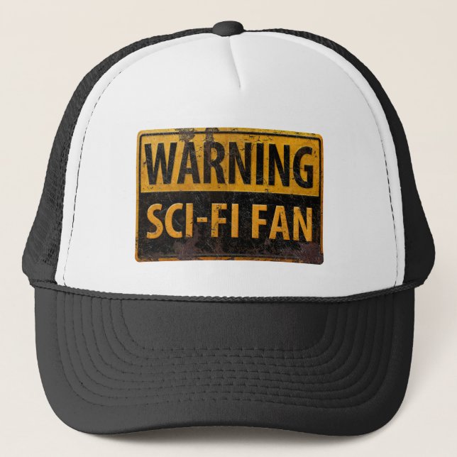 WARNING SCI-FI FAN  - Metal Danger Caution Sign Trucker Hat (Front)