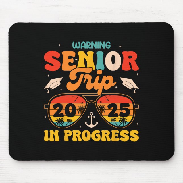 Warning Senior Trip 2025 Graduation Summer Vacatio Mouse Pad (Front)