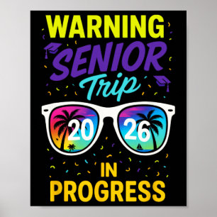 Warning Senior Trip 2026 - Graduation Vacation Fun Poster