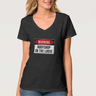 Warning Sign - Bodyshop On The Loose Funny Job Quo T-Shirt