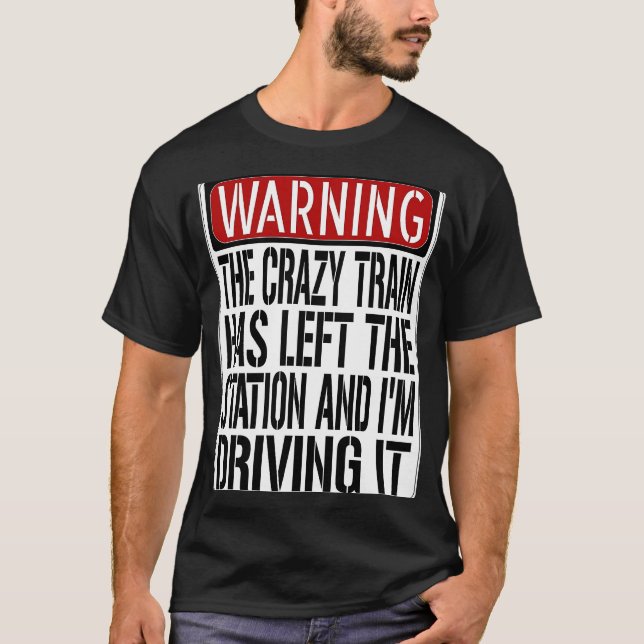 Warning Sign  Crazy Train Has Left The Station T-Shirt (Front)